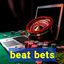 beat bets